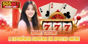 505bet Cassino - A Experiência Suprema Em Apostas Online