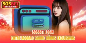 505bet Login - Entre Agora e Ganhe Bônus Exclusivos