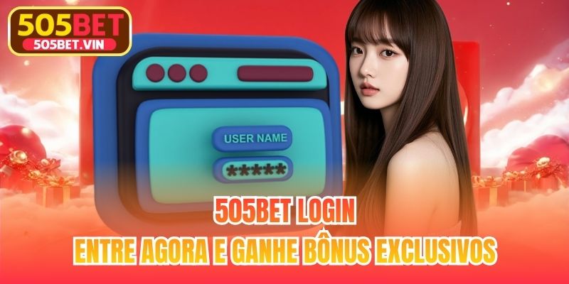 505bet Login - Entre Agora e Ganhe Bônus Exclusivos