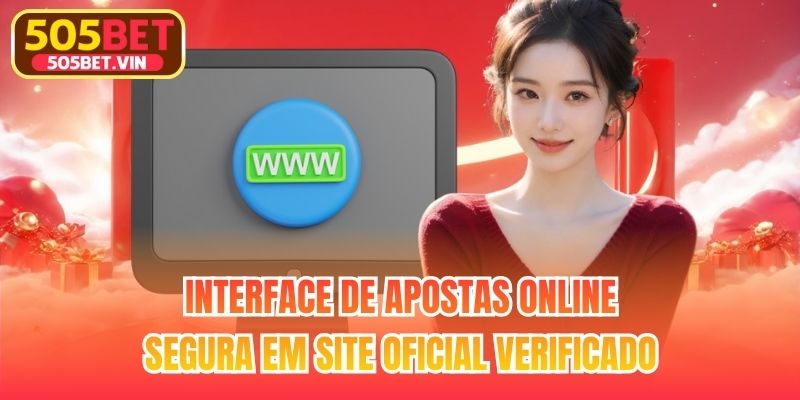 Interface de apostas online segura em 505bet Link oficial verificado