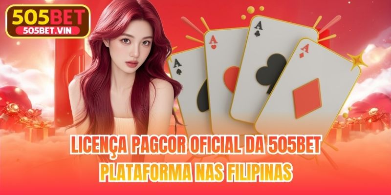 Licença PAGCOR oficial da 505bet Plataforma nas Filipinas